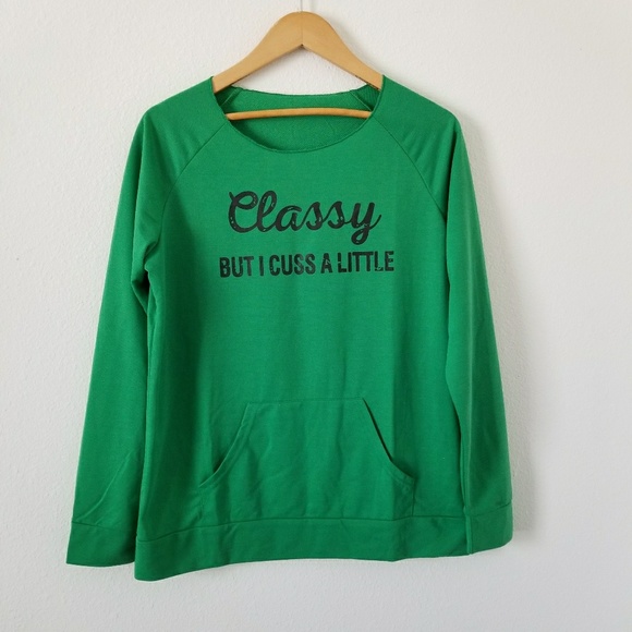 Boutique Tops - xxSOLDxx Classy But I Cuss Green Sweatshirt